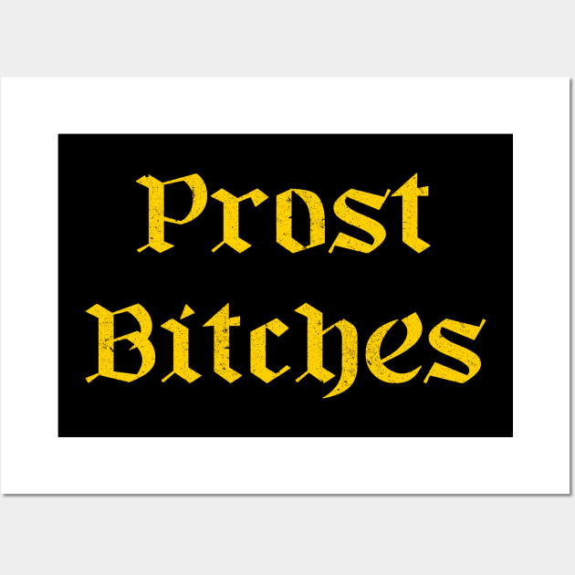 Prost Bitches Wall Art by HighBrowDesigns